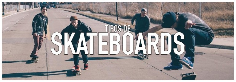 Tipos de skateboards tablas